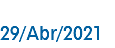 &nbsp;29/Abr/2021